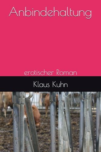 Anbindehaltung: erotischer Roman von Independently published